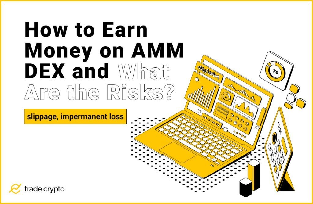 How to Earn Money on AMM DEX and What Are AMM Risks