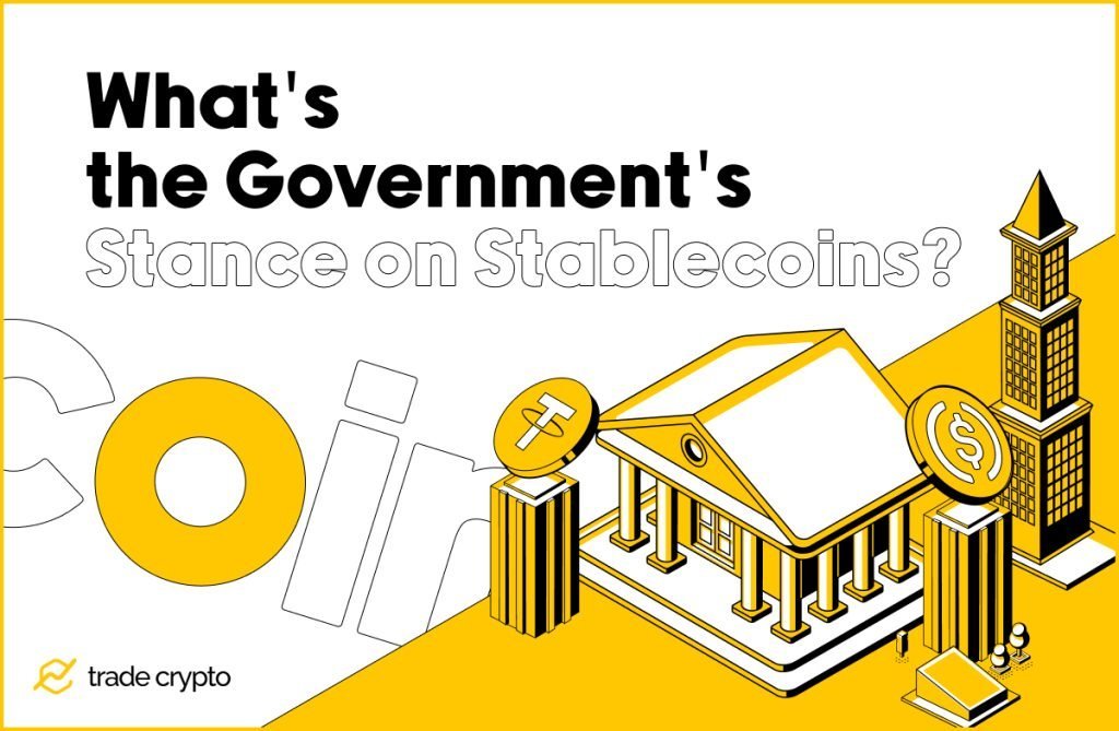 Government Stance on Stablecoins