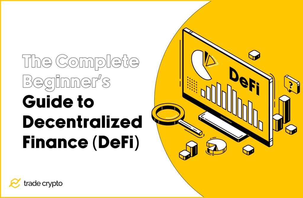The Complete Beginner's Guide to Decentralized Finance (DeFi)