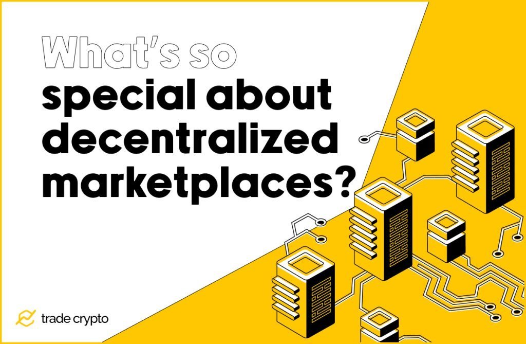 What's special about decentralized marketplaces