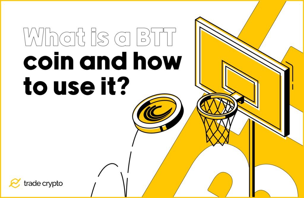 What is a BTT coin and how to use it