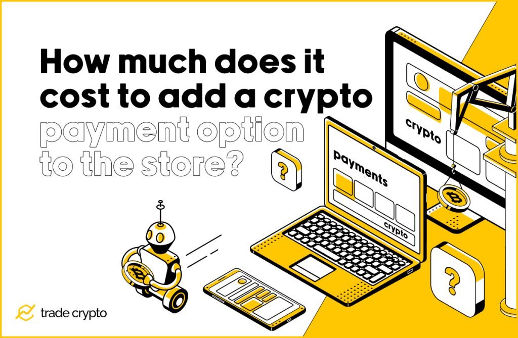 How much does it cost to add a crypto payment option to the store