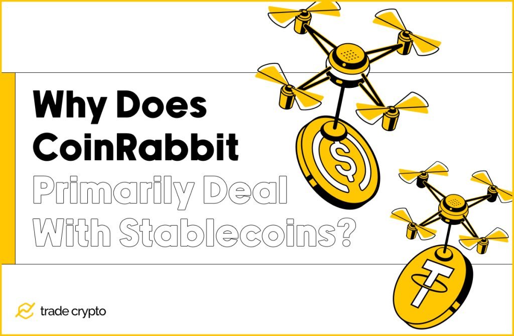 Why Does CoinRabbit Primarily Deal With Stablecoins