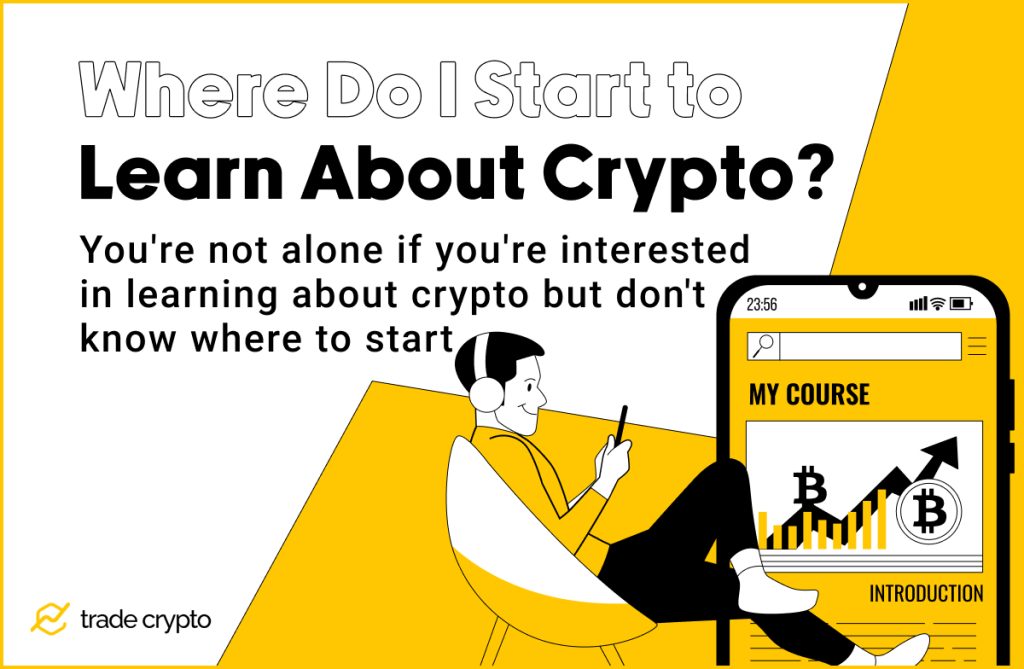 Where Do I Start to Learn About Crypto