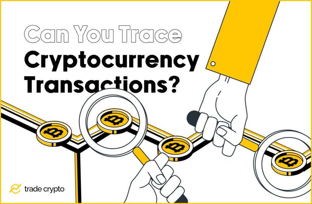 How to Trace Cryptocurrency Transactions?