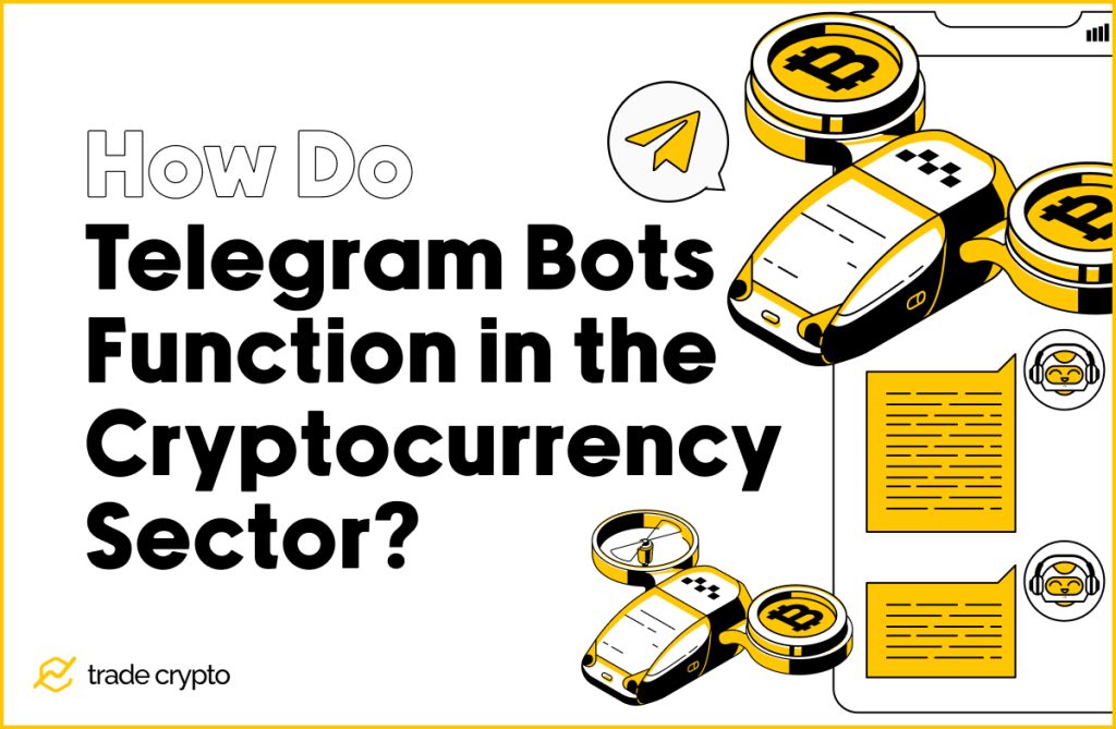 How Do Telegram Bots Function in the Cryptocurrency Sector?