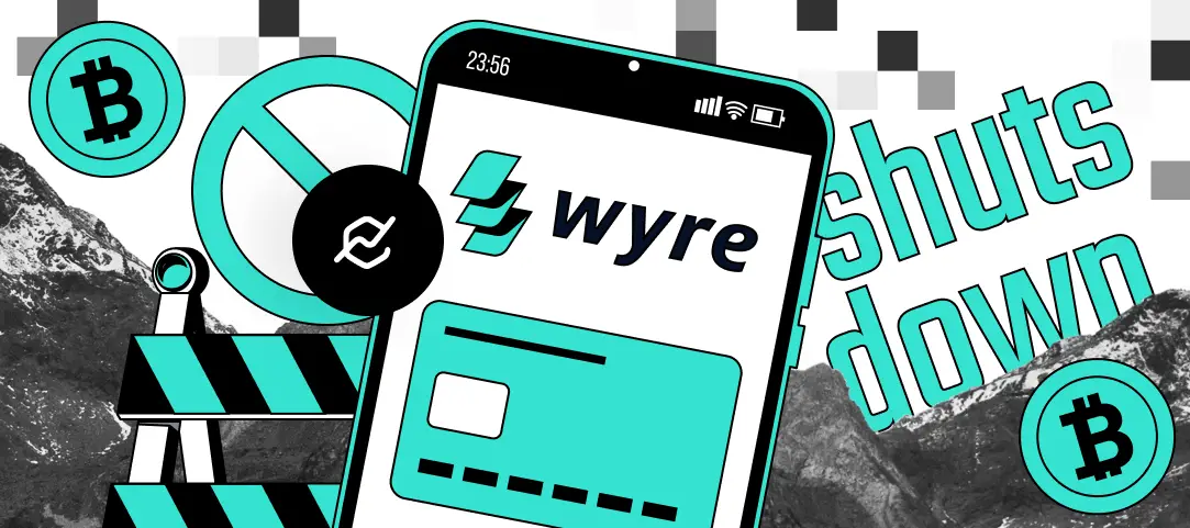 Crypto payments and infrastructure provider Wyre shuts down